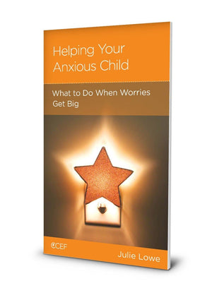 NGP Helping your Anxious Child: What to Do When Worries Get Big by Lowe, Julie (9781948130394) Reformers Bookshop