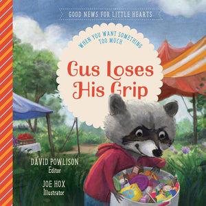 Gus Loses His Grip: When You Want Something Too Much by Powlison, David (9781948130776) Reformers Bookshop