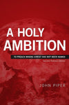 A Holy Ambition: To Preach Where Christ Has Not Been Named by Piper, John (9781949253061) Reformers Bookshop
