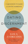 Dating with Discernment: 12 Questions to Make a Lasting Marriage
