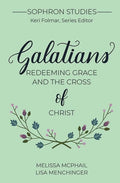 Galatians: Redeeming Grace and the Cross of Christ (Sophron Studies)