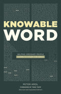 Knowable Word: Helping Ordinary People Learn to Study the Bible (Revised and Expanded Edition)