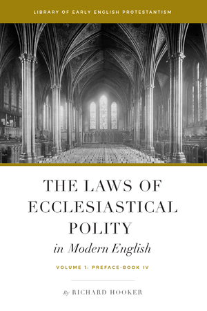 Laws of Ecclesiastical Polity in Modern English, The by Richard Hooker