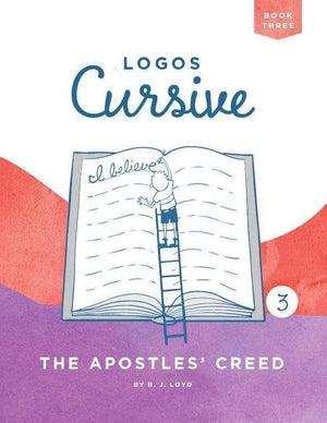 Logos Cursive Book 3 The Apostles Creed B J Lloyd
