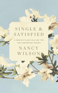 Single And Satisfied A Grace Filled Calling For The Unmarried Woman Nancy Wilson