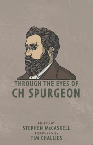 Through the Eyes of Spurgeon by Spurgeon, Charles Haddon (9781952599088) Reformers Bookshop