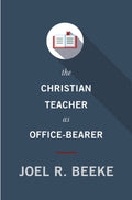 The Christian Teacher as Office-Bearer