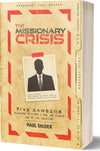 Missionary Crisis, The: Five Dangers Plaguing Missions and How the Church Can Be the Solution