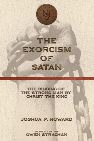 Exorcism of Satan, The by Joshua P. Howard