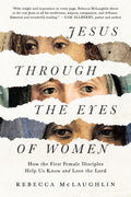 Jesus Through The Eyes Of Women by Rebecca Mclaughlin
