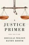 Justice Primer, A by Douglas Wilson; Randy Booth