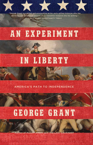 Experiment in Liberty, An by George Grant