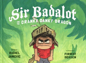  Sir Badalot and the Cranky Danky Dragon by Rachel Jankovic; Forrest Dickison (Illustrator)