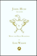 John Huss: The Goose by Walker, Luke (9781976394645) Reformers Bookshop