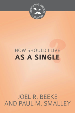 CBG How Should I live as a Single? by Joel R. Beeke; Paul M. Smalley