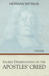 The Apostles' Creed, 2 vols. by Witsius, Herman (9781601780966) Reformers Bookshop