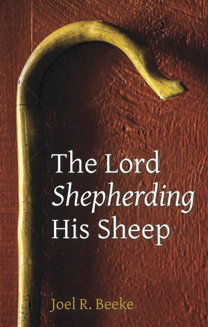 The Lord Shepherding Sheep by Beeke, Joel R. (9781783971442) Reformers Bookshop