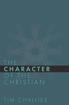 9781941114360-Character of the Christian, The-Challies, Tim
