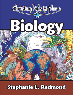 Christian Kids Explore Biology by Redmond, Stephanie L. (9781892427052) Reformers Bookshop