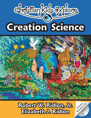 Christian Kids Explore Creation Science by Ridlon, Jr., Robert W. and Ridlon, Elizabeth J. (9781892427236) Reformers Bookshop