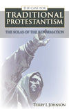 The Case for Traditional Protestantism | Johnson Terry | 9780851518886