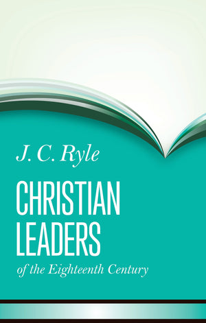 Christian Leaders of the Eighteenth Century | Ryle, JC | 9781848711730