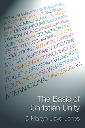 The Basis of Christian Unity | Lloyd-Jones D Martyn | 9780851518466