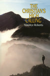 The Christian's High Calling | Roberts Maurice | 9780851517926