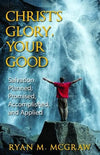 Christ's Glory Your Good - Salvation Planned, Promised, Accomplished and Applied by McGraw, Ryan M. (9781601782243) Reformers Bookshop
