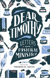 Dear Timothy: Letters on Pastoral Ministry | Ascol (Ed)| 9781943539017