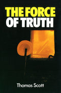The Force Of Truth | Scott Thomas | 9780851514253
