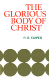 The Glorious Body Of Christ | Kuiper RB | 9780851513683