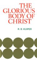 The Glorious Body Of Christ | Kuiper RB | 9780851513683