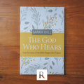 God Who Hears, The: How the Story of the Bible Shapes Our Prayers