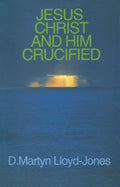 Jesus Christ and Him Crucified | 9780851517803