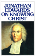 Jonathan Edwards on Knowing Christ | 9780851515830