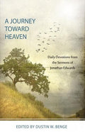 A Journey Towards Heaven - Daily Devotions from Jonathan Edwards by Benge, Dustin (9781601781925) Reformers Bookshop