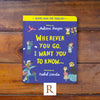 Wherever You Go, I Want You To Know: Board Book