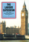 The Larger Catechism of the Westminster Assembly | 9780851516435