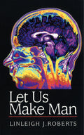 Let Us Make Man | Roberts Linleigh J | 9780851515250