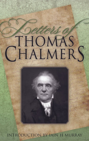 Letters of Thomas Chalmers | Chalmers Thomas | 9780851519401
