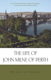The Life of John Milne of Perth | Bonar Horatius | 9780851519616