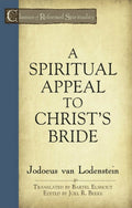 A Spiritual Appeal to Christ's Bride by van Lodenstein, Jodocus (9781601781062) Reformers Bookshop