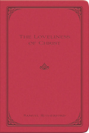 The Loveliness of Christ | Rutherford Samuel | 9780851519562