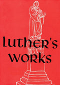 Luther's Works, Volume 1 (Lectures on Genesis Chapters 1-5)