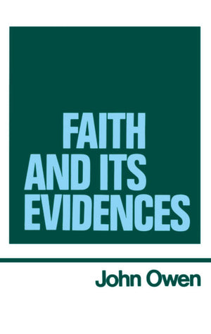 The Works of John Owen Volume 5 Faith and its Evidences