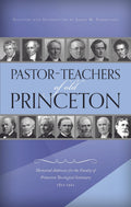 Pastor-Teachers of Old Princeton | Garretson James M | 9781848711617