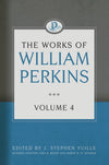 The Works of William Perkins, Volume 4 by Perkins, William (9781601785091) Reformers Bookshop