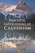 The Practical Implications of Calvinism | Martin AN | 9780851512969