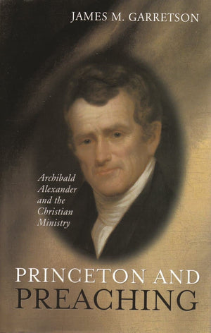 Princeton and Preaching | Garretson James M | 9780851518930